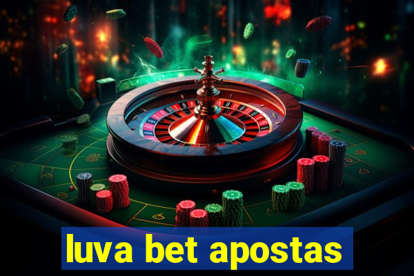 luva bet apostas